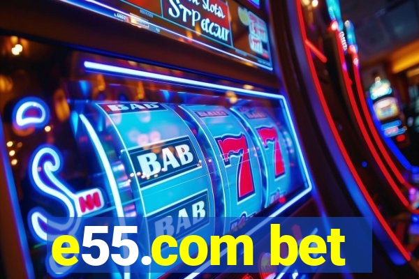 e55.com bet